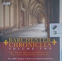 Barchester Chronicles Volume Two - BBC Radio 4 Drama written by Anthony Trollope performed by Maggie Steed, Clive Mantel, David Bamber and BBC Radio 4 Drama Team on Audio CD (Abridged)